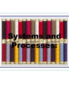Systems and Processes Systems and processes in industry