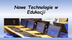 Nowe Technologie w Edukacji W Edukacji coraz czciej