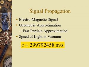 Signal Propagation w ElectroMagnetic Signal w Geometric Approximation