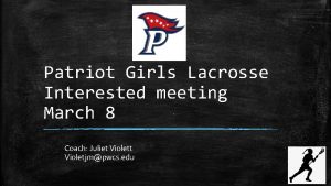 Patriot Girls Lacrosse Interested meeting March 8 Coach