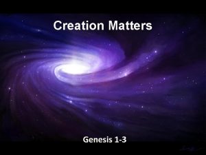 Creation Matters Genesis 1 3 Genesis 1 1