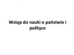 Wstp do nauki o pastwie i polityce POKJ