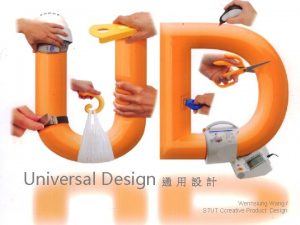 Universal Design Wenhsiung Wang STUT Ccreative STUST Creative