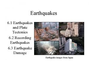 Earthquakes 6 1 Earthquakes and Plate Tectonics 6