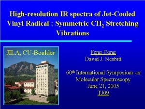 Highresolution IR spectra of JetCooled Vinyl Radical Symmetric