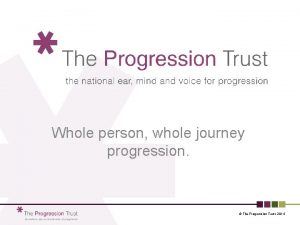 Whole person whole journey progression The Progression Trust