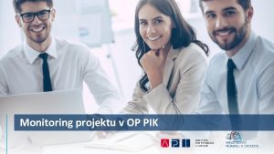 Monitoring projektu v OP PIK Pehled zprv u