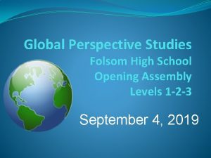 Global Perspective Studies Folsom High School Opening Assembly