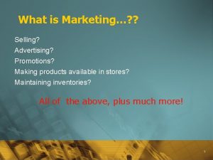 What is Marketing Selling Advertising Promotions Making products