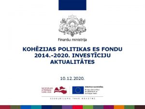 KOHZIJAS POLITIKAS ES FONDU 2014 2020 INVESTCIJU AKTUALITTES