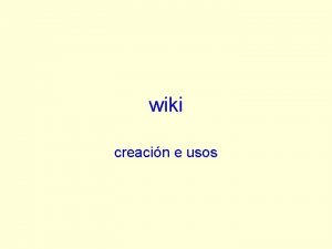 wiki creacin e usos Que unha wiki unha