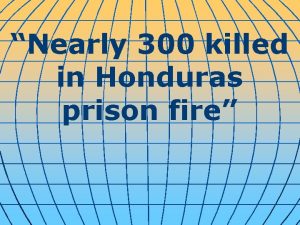 Nearly 300 killed in Honduras prison fire Tegucigalpa