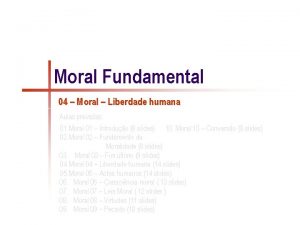 Moral Fundamental 04 Moral Liberdade humana Aulas previstas