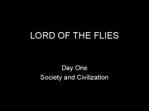 LORD OF THE FLIES Day One Society and