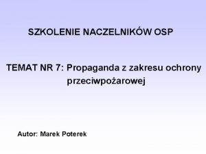 SZKOLENIE NACZELNIKW OSP TEMAT NR 7 Propaganda z