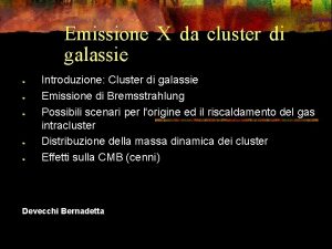 Emissione X da cluster di galassie Introduzione Cluster