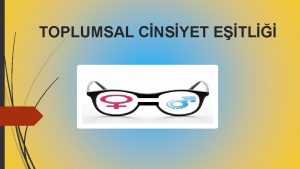 TOPLUMSAL CNSYET ETL BYOLOJK CNSYET Biyolojik cinsiyet kiinin