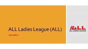 ALL Ladies League ALL www aall in ALL