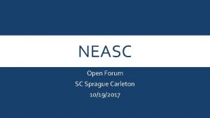 NEASC Open Forum SC Sprague Carleton 10192017 NEASC