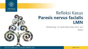 Refleksi Kasus Paresis nervus facialis LMN Pembimbing dr