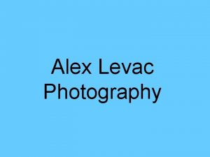 Alex Levac Photography This is Alex Levac Alex