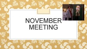 NOVEMBER MEETING Please take out your planners or