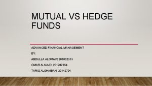 MUTUAL VS HEDGE FUNDS ADVANCED FINANCIAL MANAGEMENT BY