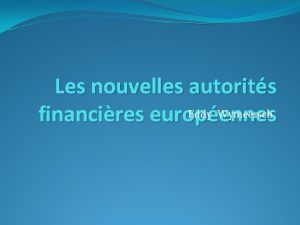 Les nouvelles autorits Eddy Wymeersch financires europennes Complexit