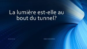 La lumire estelle au bout du tunnel 2016