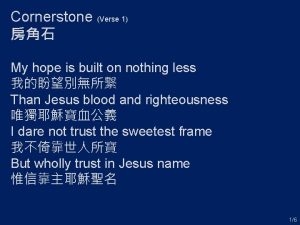 Cornerstone Verse 1 My hope is built on