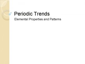 Periodic Trends Elemental Properties and Patterns The Periodic