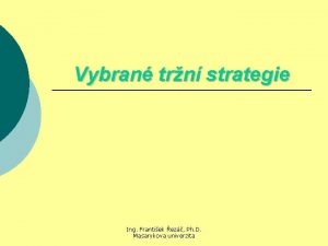 Vybran trn strategie Ing Frantiek ez Ph D