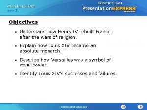 Section 2 Objectives Understand how Henry IV rebuilt