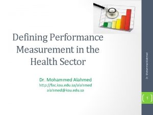 Dr Mohammed Alahmed Defining Performance Measurement in the