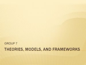 GROUP 7 THEORIES MODELS AND FRAMEWORKS DEFINITIONS Informatics