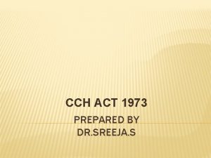 CCH ACT 1973 PREPARED BY DR SREEJA S