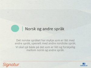 Norsk og andre sprk Det norske sprket har