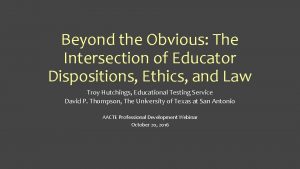 Beyond the Obvious The Intersection of Educator Dispositions