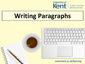 Writing Paragraphs www kent ac uklearning Academic paragraphs