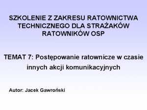 SZKOLENIE Z ZAKRESU RATOWNICTWA TECHNICZNEGO DLA STRAAKW RATOWNIKW