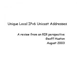 Unique Local IPv 6 Unicast Addresses A review