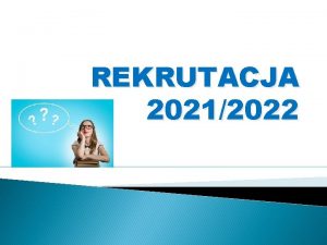 REKRUTACJA 20212022 TERMINY POSTPOWANIA REKRUTACYJNEGO Na podstawie 11