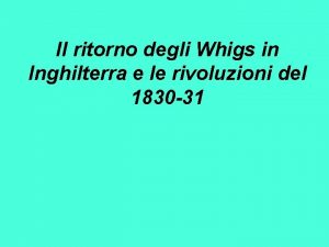 Il ritorno degli Whigs in Inghilterra e le