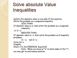 Solve absolute Value Inequalities Isolate the absolute value