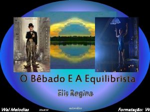 O Bbado E A Equilibrista Elis Regina Wal