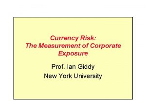 Currency Risk The Measurement of Corporate Exposure Prof