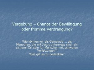 Vergebung Chance der Bewltigung oder fromme Verdrngung Wie