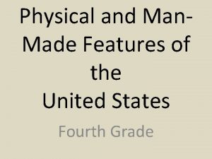 Physical and Man Made Features of the United