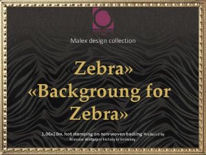 Malex design collection Zebra Backgroung for Zebra 1