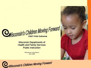 OSEP Child Outcomes Wisconsin Departments of Health and
